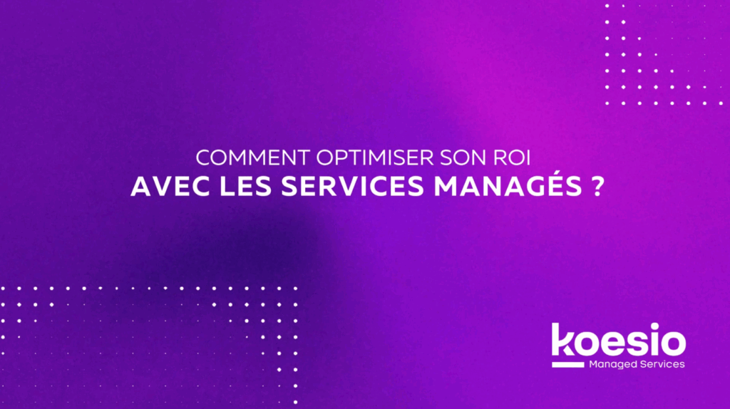 Faites des économies avec les services managés !